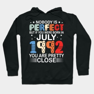 Nobody Is Perfect But If You Were Born In July 1992 You Are Pretty Close Happy Birthday 28 Years Old Hoodie